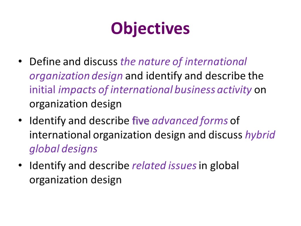 Objectives Define and discuss the nature of international organization design and identify and describe